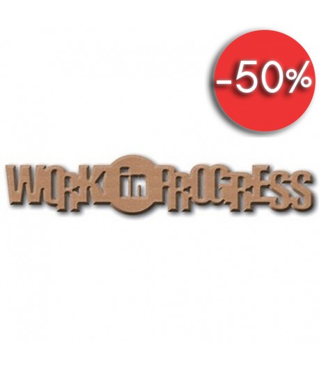 PLAQUE  WORK IN PROGRESS 30X6 CM