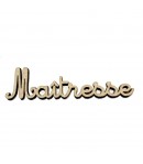 MOT BOIS MAITRESSE 9.2X2.2CM